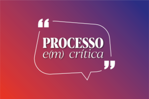 Processo e(m) Crítica